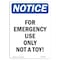 Signmission Safety Sign, OSHA Notice, 18" Height, Aluminum, For Emergency Use Only Not A Toy! Sign, Portrait OS-NS-A-1218-V-12844 - alternate 1